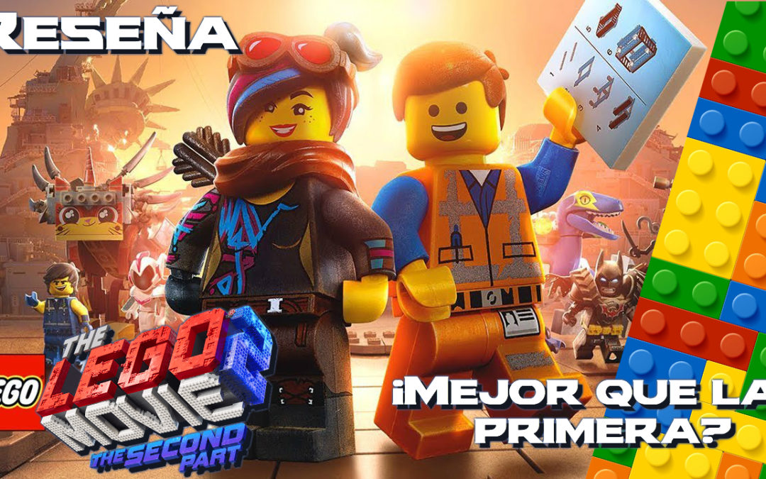 Por Qué Debes Ver Lego Movie 2 | ¿Mejor Qué La Primera?